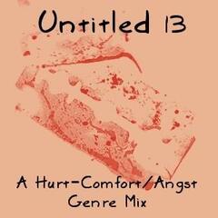 Untitled 13: A Hurt-Comfort/Angst Fanmix Cover Front
